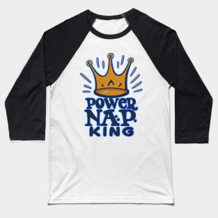 Power nap King Baseball T-Shirt